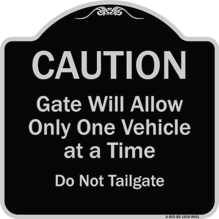 Signmission Designer Series-Caution Gate Will Allow One Vehicle Time Do Not Tail, 18" x 18", BS-1818-9861 A-DES-BS-1818-9861